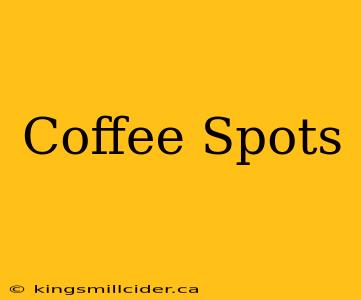 Coffee Spots