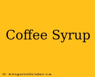 Coffee Syrup