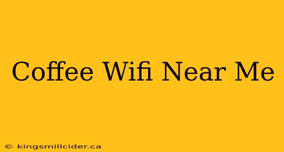 Coffee Wifi Near Me