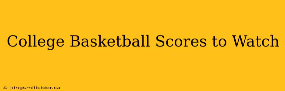 College Basketball Scores to Watch