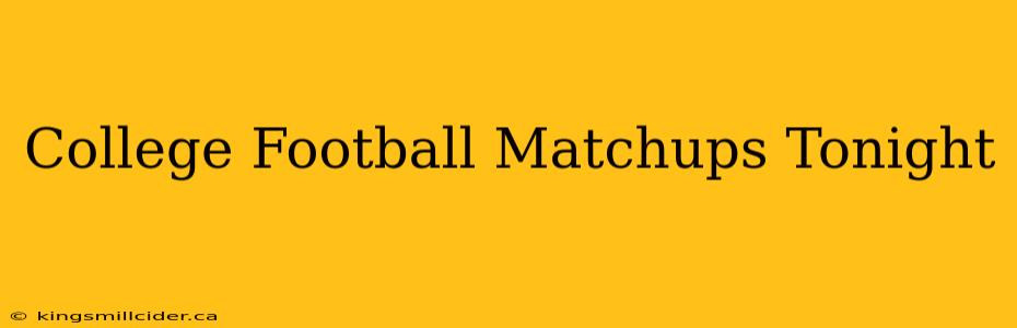 College Football Matchups Tonight