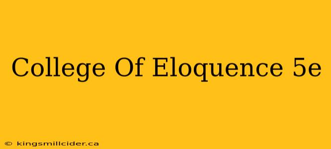 College Of Eloquence 5e