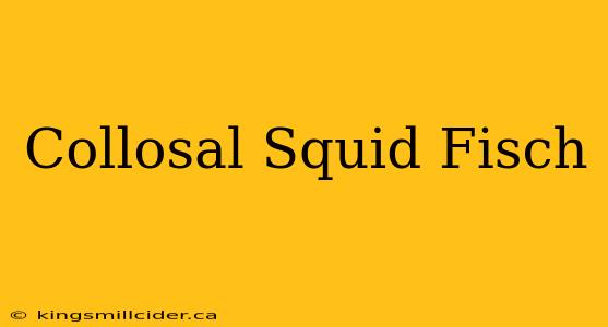 Collosal Squid Fisch