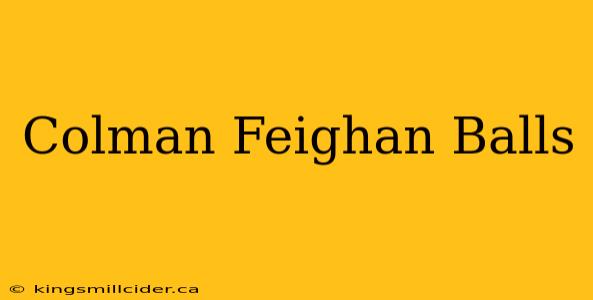 Colman Feighan Balls