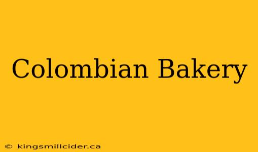 Colombian Bakery