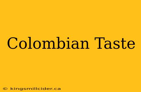 Colombian Taste