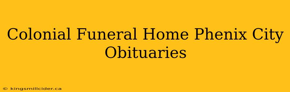 Colonial Funeral Home Phenix City Obituaries