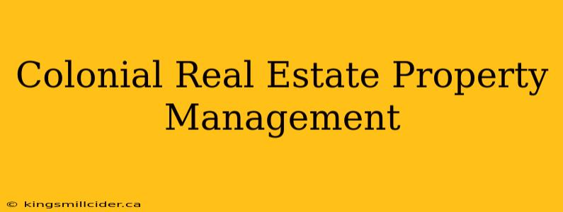 Colonial Real Estate Property Management