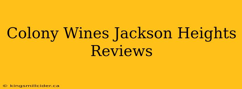 Colony Wines Jackson Heights Reviews