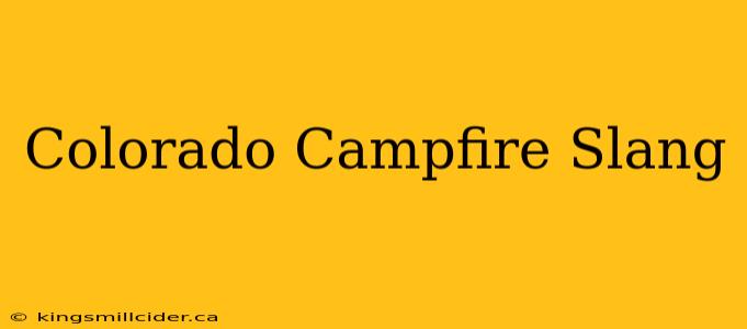 Colorado Campfire Slang