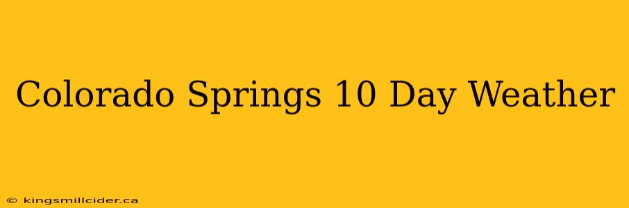 Colorado Springs 10 Day Weather