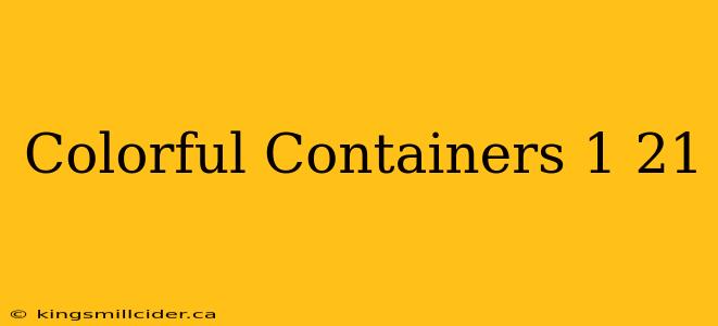 Colorful Containers 1 21