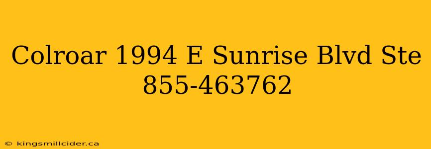 Colroar 1994 E Sunrise Blvd Ste 855-463762