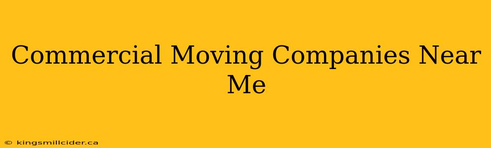 Commercial Moving Companies Near Me