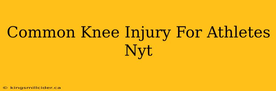 Common Knee Injury For Athletes Nyt