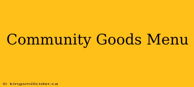 Community Goods Menu