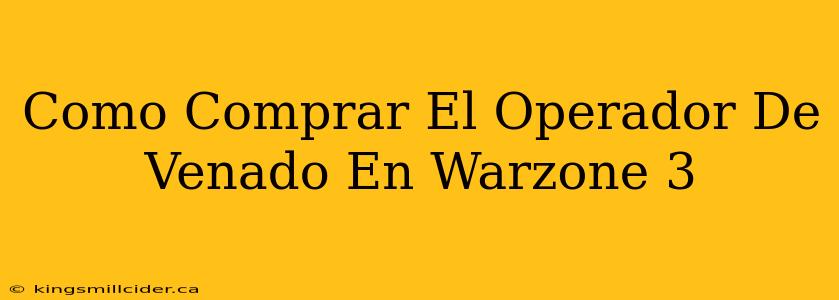 Como Comprar El Operador De Venado En Warzone 3