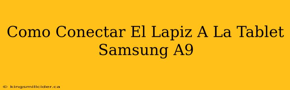 Como Conectar El Lapiz A La Tablet Samsung A9