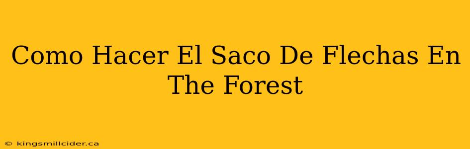 Como Hacer El Saco De Flechas En The Forest