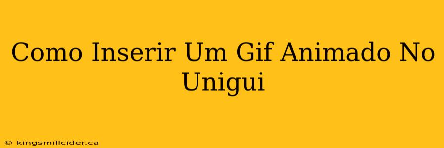 Como Inserir Um Gif Animado No Unigui