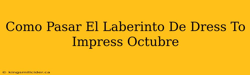 Como Pasar El Laberinto De Dress To Impress Octubre