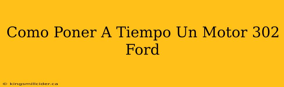 Como Poner A Tiempo Un Motor 302 Ford