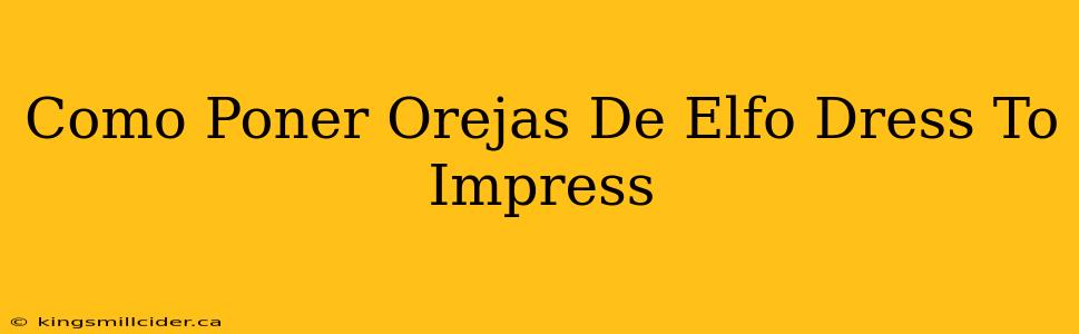 Como Poner Orejas De Elfo Dress To Impress