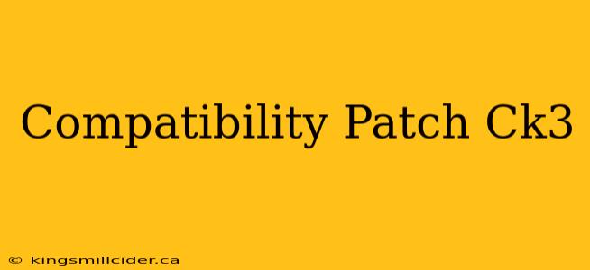 Compatibility Patch Ck3