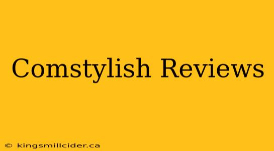 Comstylish Reviews