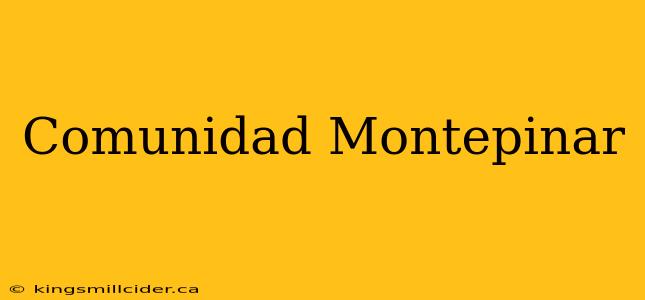 Comunidad Montepinar