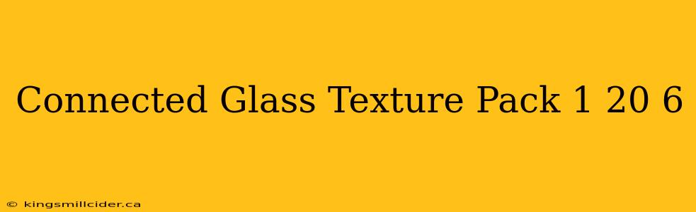 Connected Glass Texture Pack 1 20 6