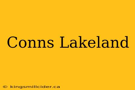 Conns Lakeland