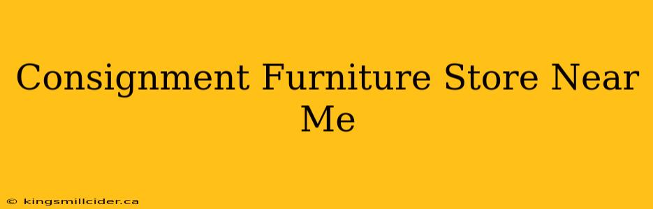 Consignment Furniture Store Near Me