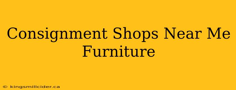 Consignment Shops Near Me Furniture