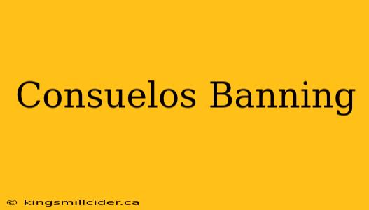 Consuelos Banning