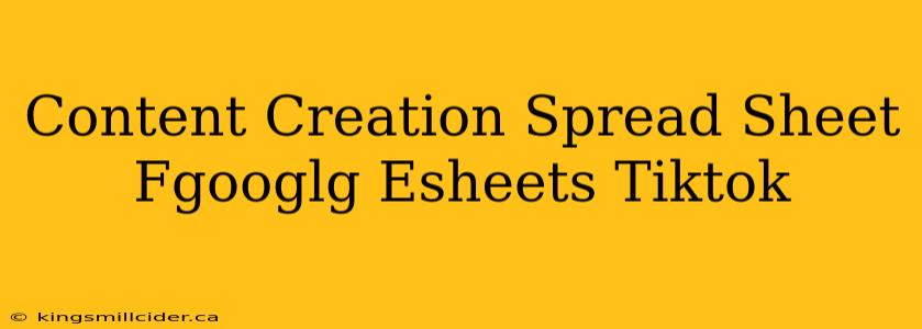 Content Creation Spread Sheet Fgooglg Esheets Tiktok