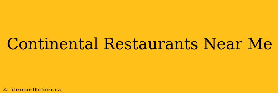 Continental Restaurants Near Me