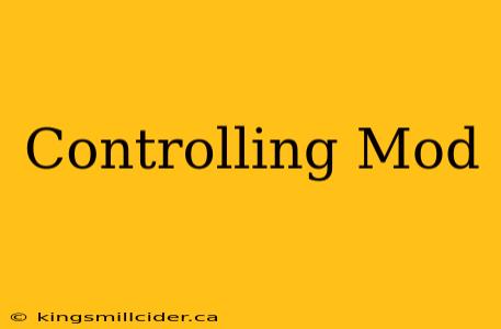 Controlling Mod