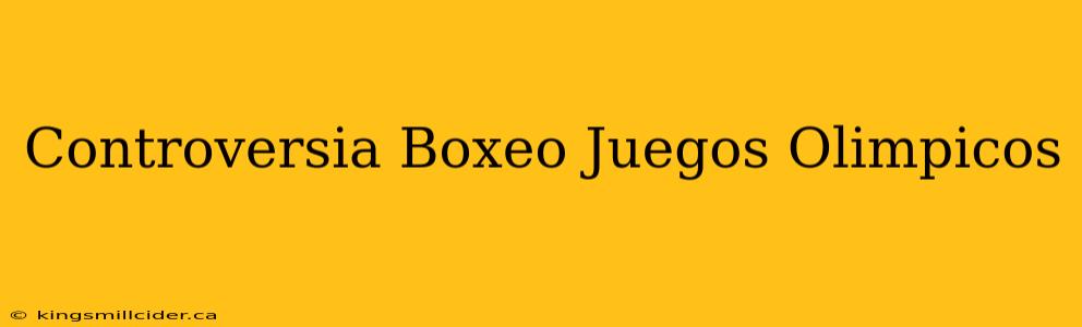 Controversia Boxeo Juegos Olimpicos