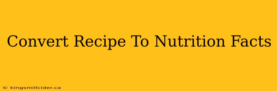 Convert Recipe To Nutrition Facts