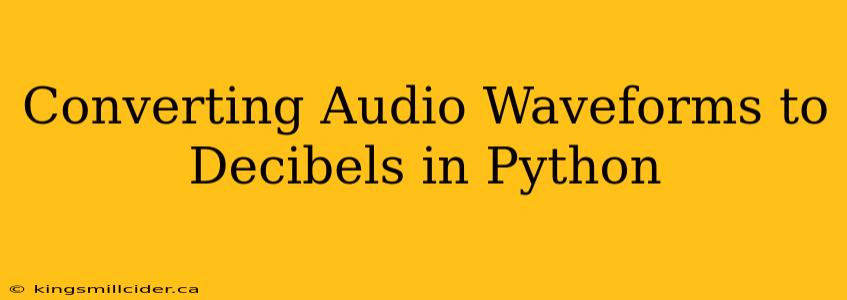 Converting Audio Waveforms to Decibels in Python