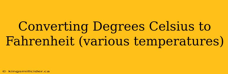 Converting Degrees Celsius to Fahrenheit (various temperatures)