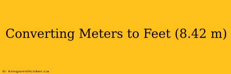Converting Meters to Feet (8.42 m)