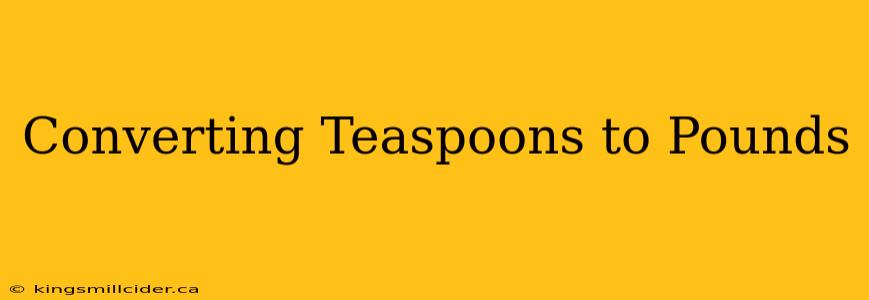 Converting Teaspoons to Pounds