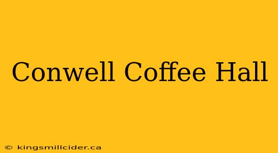 Conwell Coffee Hall