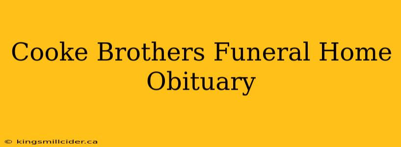 Cooke Brothers Funeral Home Obituary