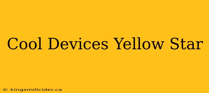 Cool Devices Yellow Star