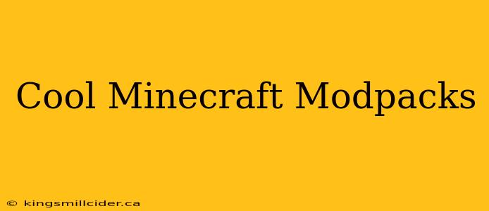 Cool Minecraft Modpacks