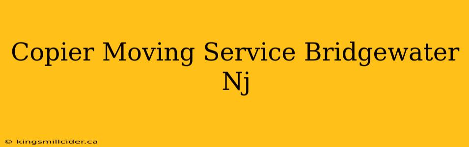 Copier Moving Service Bridgewater Nj