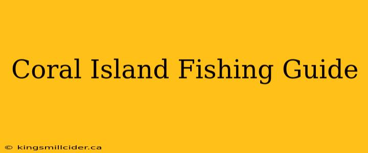 Coral Island Fishing Guide